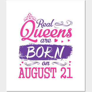 Real Queens Are Born On August 21 Happy Birthday To Me You Nana Mom Aunt Sister Wife Daughter Niece Posters and Art